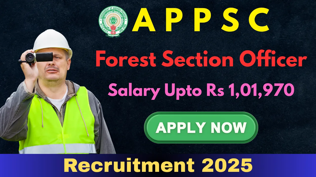 APPSC Forest Section Officer Recruitment 2025 – Apply Online for 100 Vacancies