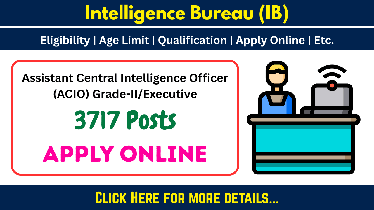 IB ACIO Grade-II/Executive - Apply Online for 3717 Vacancy B ACIO Grade-II/Executive Recruitment