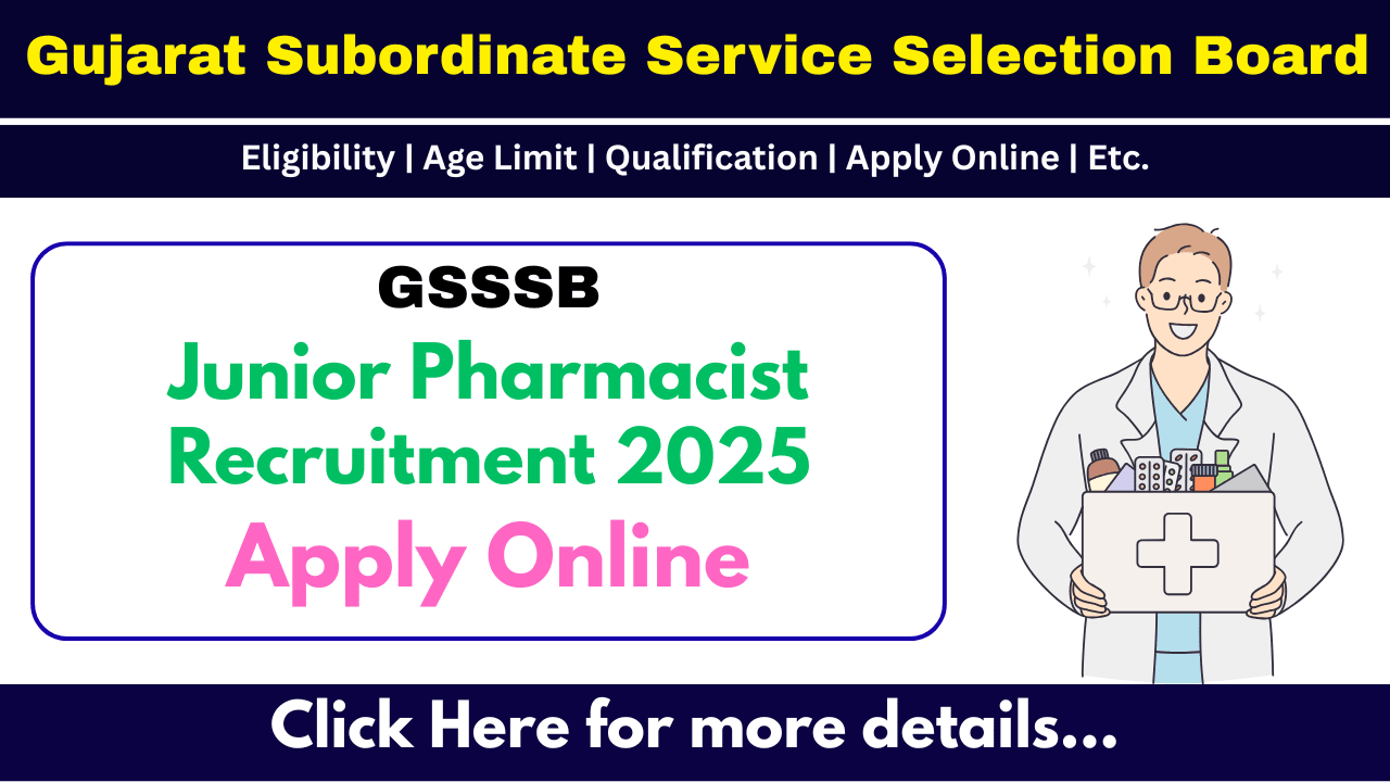 GSSSB Junior Pharmacist Recruitment 2025 - Apply Online for 128 Vacancy GSSSB Junior Pharmacist Recruitment, GSSSB Junior Pharmacist Vacancy, gsssb pharmacist vacancy 2025, gsssb pharmacist Recruitment 2025, gujarat pharmacist vacancy, junior pharmacist vacancy in gujarat, latest govt jobs in gujarat, gujarat govt job vacancy​