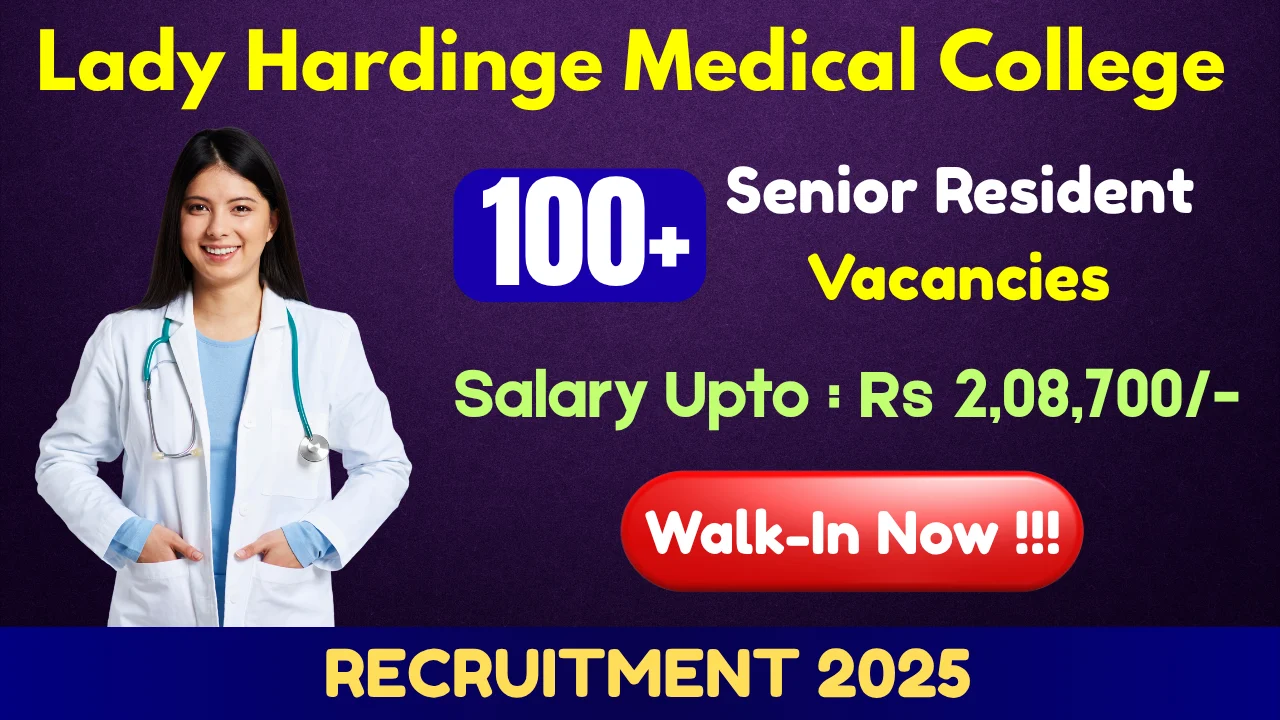 Lady Hardinge Medical College Recruitment 2025 - Walk-In for Senior Resident Posts