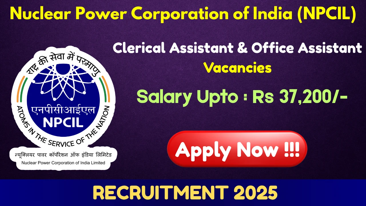 NPCIL Recruitment 2025 - Apply Offline for Clerical Assistant & Office Assistant Posts
