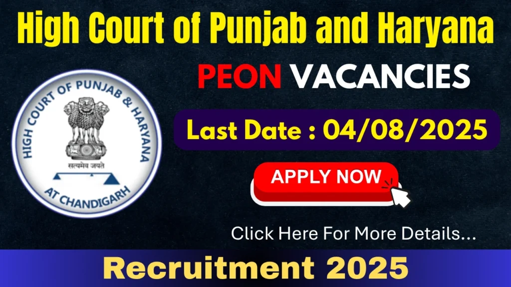 Punjab & Haryana High Court Peon Recruitment 2025 – 75 Vacancies