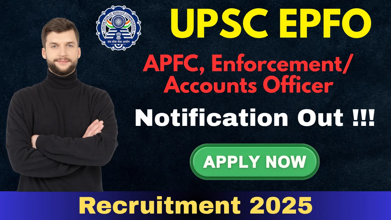 UPSC EPFO Recruitment 2025 Apply for 230 APFC & Enforcement Officer Accounts Officer Posts