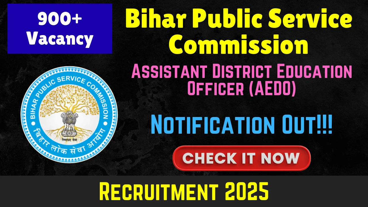 BPSC AEDO Recruitment 2025: Apply Online for 935 Assistant District Education Officer Vacancies (BPSC AEDO Recruitment 2025, AEDO Vacancy In Bihar 2025, BPSC AEDO Vacancy 2025, BPSC AEDO 2025 Notification, Bihar AEDO Vacancy 2025, Bihar Govt Job Vacancy 2025, Bihar Latest Vacancy 2025, Bihar Vacancy 2025, Job In Bihar)
