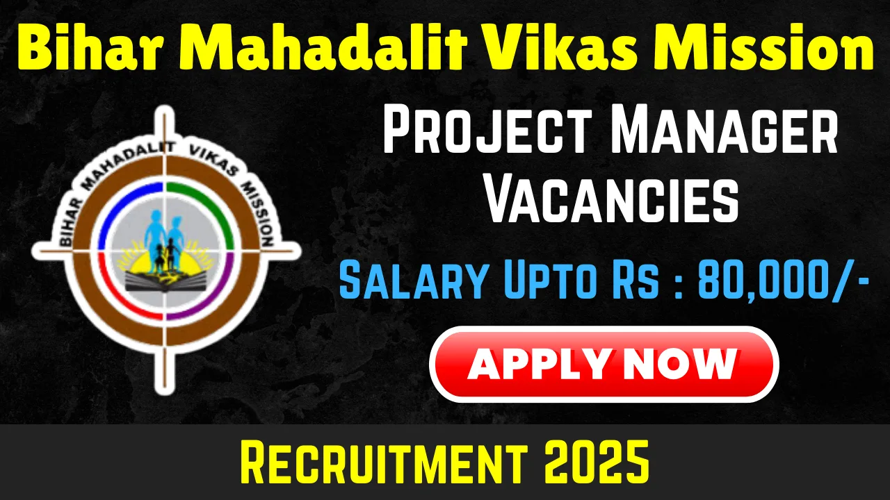 Bihar Mahadalit Vikas Mission Recruitment 2025: Apply for State Project Manager Posts
