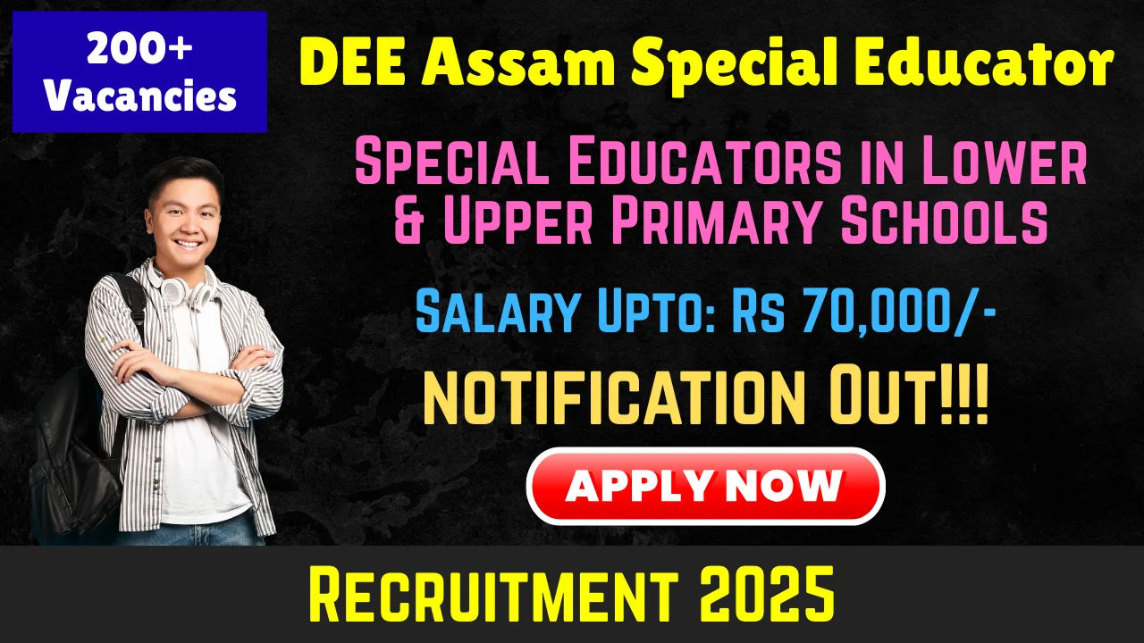 DEE Assam Special Educator Recruitment 2025: Apply Online for 120 Special Educator in Lower Primary and Upper Primary Schools Posts