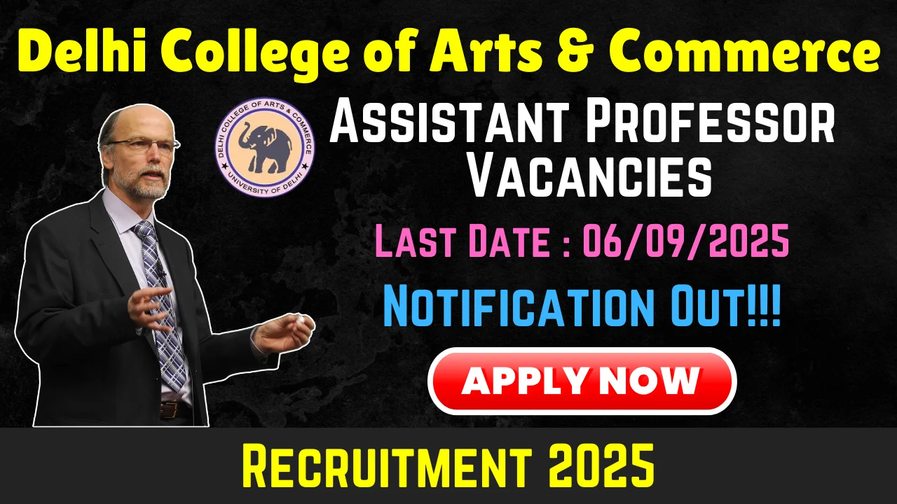 Delhi College of Arts & Commerce Recruitment 2025:  Apply Online for 9 Assistant Professor Vacancies (DCAC Recruitment 2025, Delhi College Of Arts And Commerce Recruitment, DCAC Teaching Posts 2025, University Of Delhi Faculty Recruitment, DCAC Assistant Professor Vacancy, Delhi University Recruitment 2025, DCAC Job Application 2025, Assistant Professor Jobs Delhi 2025, DCAC Teaching Jobs Notification, DCAC Faculty Recruitment Last Date, Jobs In Delhi, Govt Jobs Delhi)