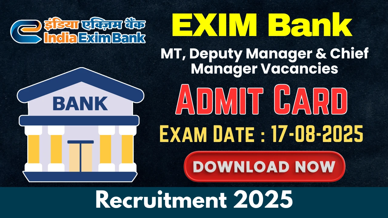 EXIM Bank Recruitment 2025 - MT, Deputy Manager & Chief Manager Posts Admit Card Out!!!