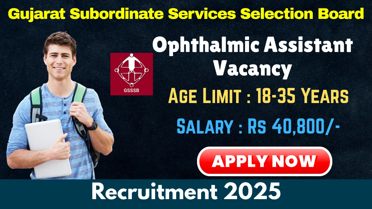 GSSSB Ophthalmic Assistant Recruitment 2025 - Apply Online for 261 Vacancies! (GSSSB Ophthalmic Assistant Recruitment, ophthalmic assistant govt vacancy 2025, gsssb vacancy 2025, gsssb recruitment 2025, Gujarat govt jobs, Gujarat govt job vacancy 2025, Govt. Jobs, jobs in Gujarat, GSSB Recruitment 2025, GSSB Jobs 2025, GSSB Job openings, GSSB Job Vacancy, GSSB Careers)