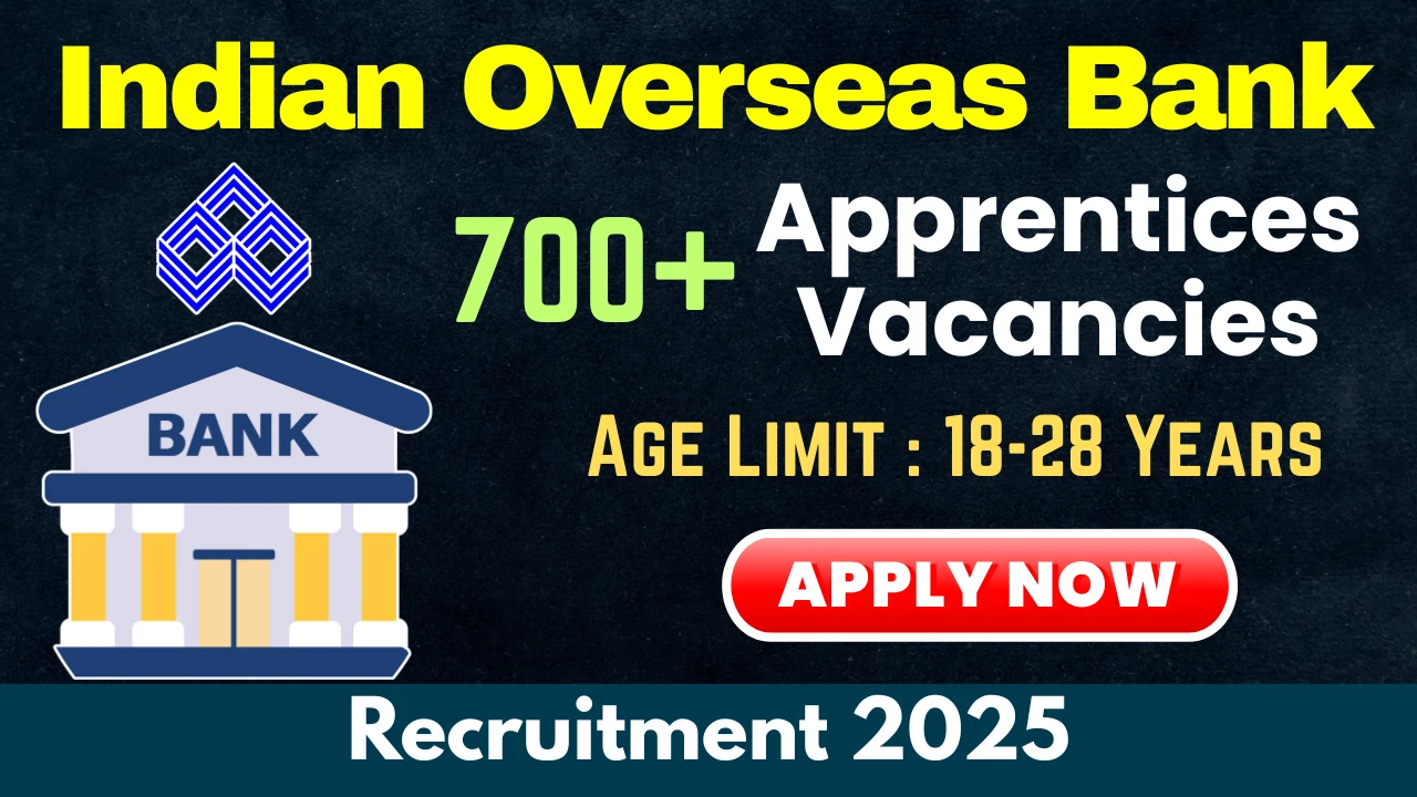 Indian Overseas Bank Recruitment 2025 - Apply Online for 750 Apprentices Vacancies (Indian Overseas Bank Apprentices)