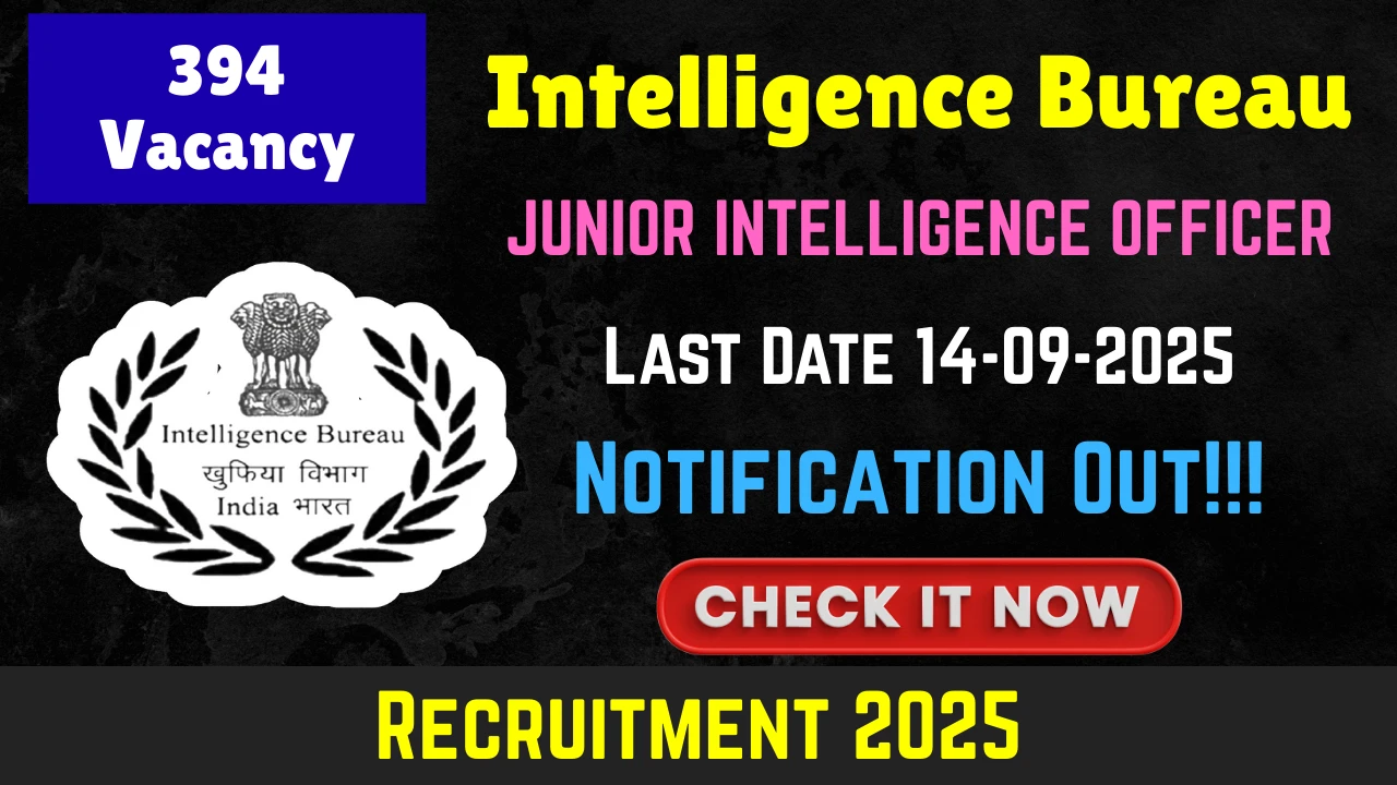 Intelligence Bureau JIO-II/Tech Recruitment 2025: Apply Online for 394 JUNIOR INTELLIGENCE OFFICER GRADE–II/TECH Vacancies (IB Junior Intelligence Officer Grade II Recruitment 2025)