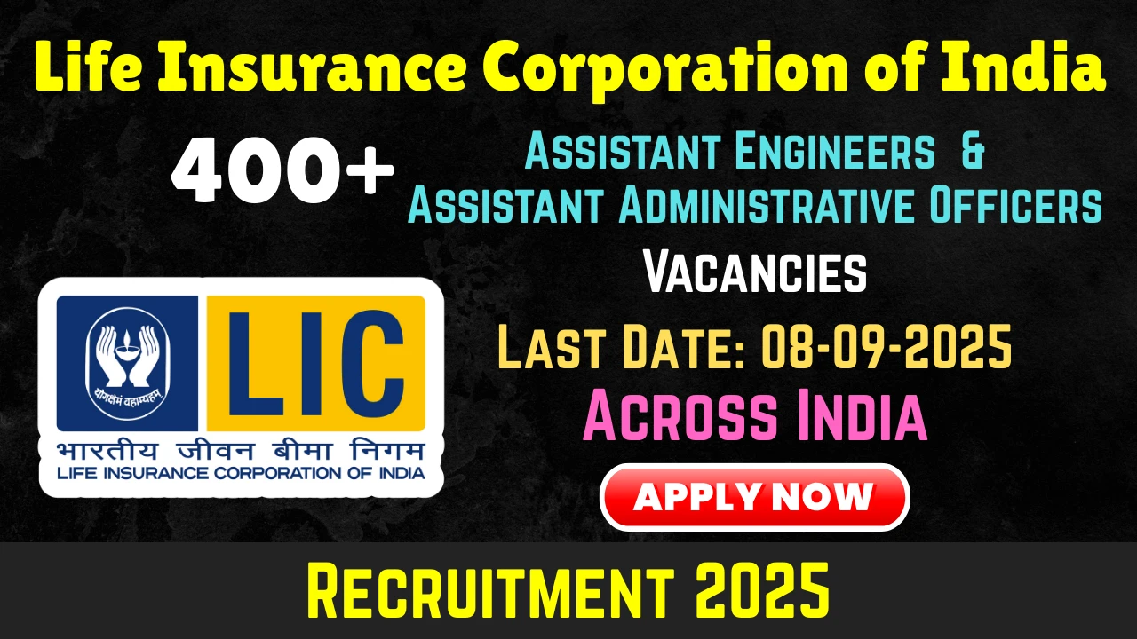 LIC Assistant Engineers (AE) & Assistant Administrative Officers (AAO) Recruitment 2025 - Apply Online for 491 Vacancies LIC AE & AAO Recruitment 2025