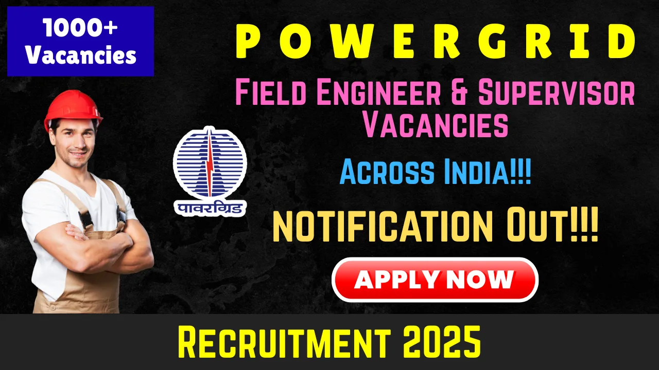 POWERGRID Recruitment 2025: Apply Online for 1543 Field Engineer & Supervisor Vacancies (POWERGRID Field Engineer And Supervisor Recruitment 2025, POWERGRID Recruitment 2025, POWERGRID Field Engineer Recruitment, POWERGRID Field Engineer And Supervisor Jobs 2025, POWERGRID Field Engineer And Supervisor Job Vacancy, POWERGRID Field Engineer And Supervisor Job Openings, POWERGRID Jobs 2025, POWERGRID Job Openings, POWERGRID Job Vacancy, POWERGRID Careers, POWERGRID Fresher Jobs 2025, Job Openings In POWERGRID, POWERGRID Sarkari Naukri)