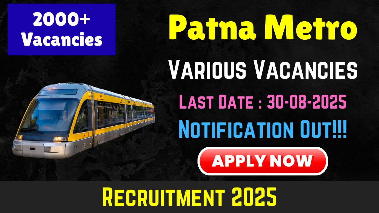 Patna Metro Recruitment 2025: Apply Online for 2030 Various Vacancies (Patna Metro Recruitment, Patna Metro Vacancy, Patna Metro Rail New Vacancy, patna metro vacancy apply online, bihar govt job vacancy 2025, bihar latest vacancy 2025, bihar vacancy 2025, job in bihar )