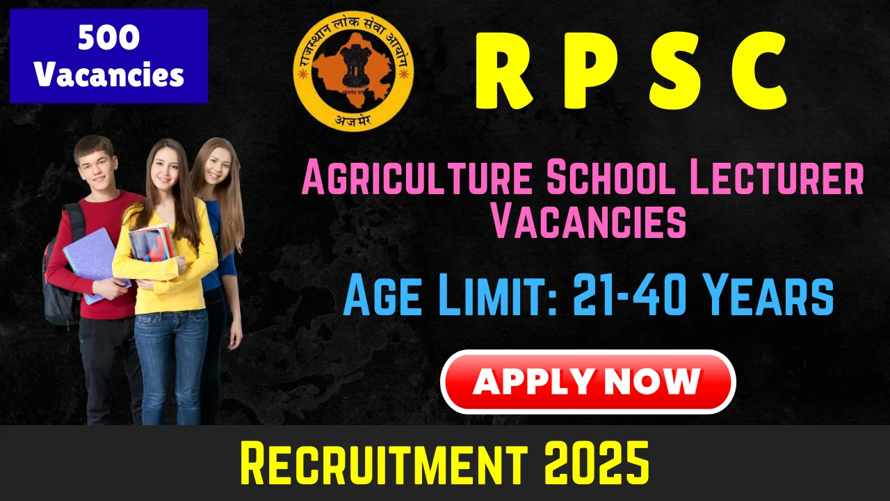 RPSC Agriculture School Lecturer Recruitment 2025: Apply Online for 500 Vacancy