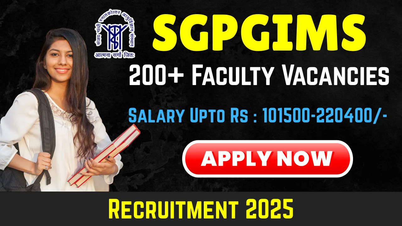 SGPGIMS Lucknow Faculty Recruitment 2025: Apply for 200+ Professor & Other Posts