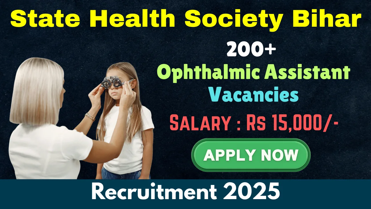 SHS Bihar Ophthalmic Assistant Recruitment 2025 – Apply Online for 220 Vacancies