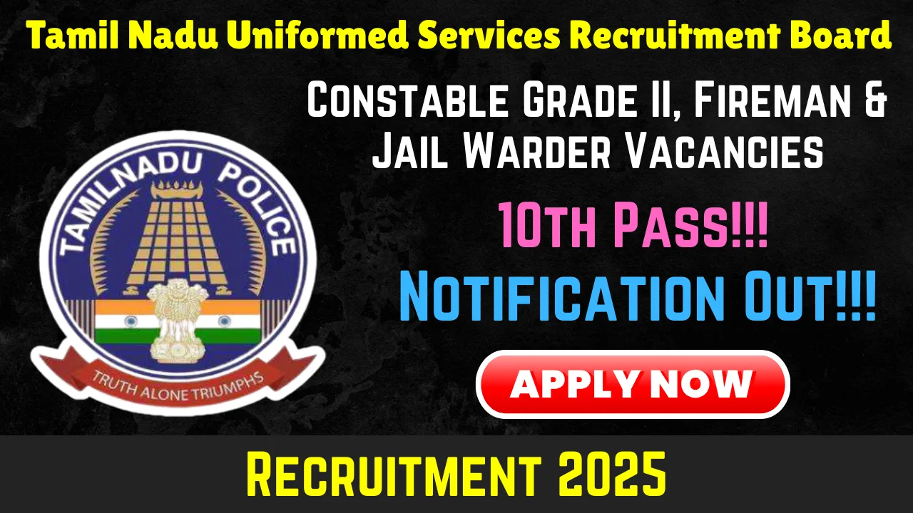 TNUSRB Recruitment 2025 - Apply Online for 3665 Constable Grade II, Fireman and Jail Warder