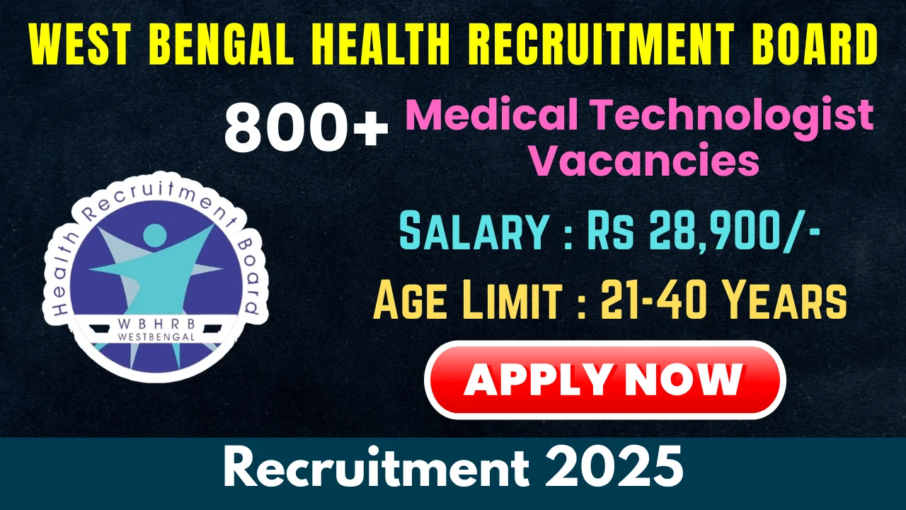WBHRB Recruitment 2025 - Apply Online for 807 Medical Technologist Vacancies (WBHRB Medical Technologist Recruitment)