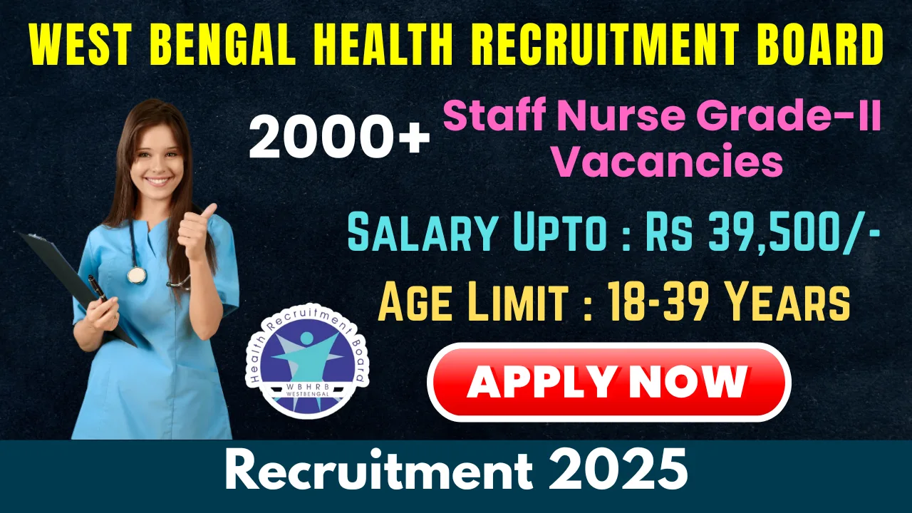 West Bengal Staff Nurse Grade-II Recruitment 2025 - Apply Online for 2582 Vacancies WBHRB Staff Nurse Recruitment