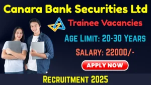 Canara Bank Securities Ltd Recruitment 2025: Apply Online for Trainee (Sales & Marketing) Posts